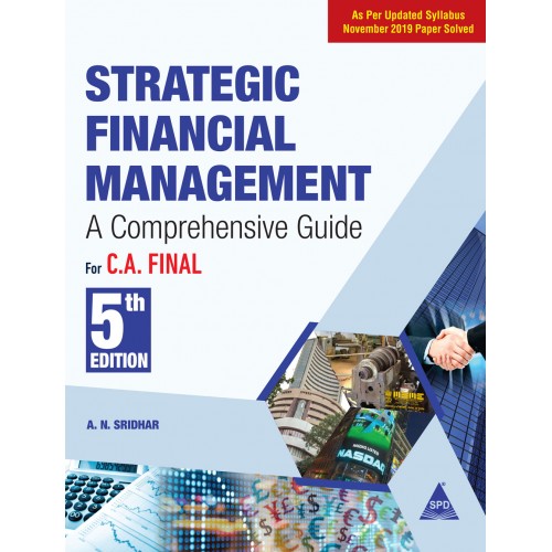 SPD's Strategic Financial Management [SFM] : A Comprehensive Guide for CA Final May 2020 Exam [New Syllabus] by A. N. Sridhar